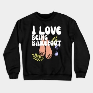 I Love Being Barefoot Crewneck Sweatshirt